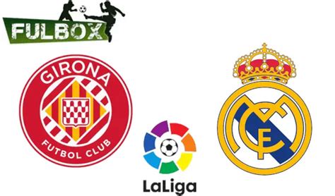 Girona Vs Real Madrid En Vivo Hora Canal D Nde Ver Jornada Laliga