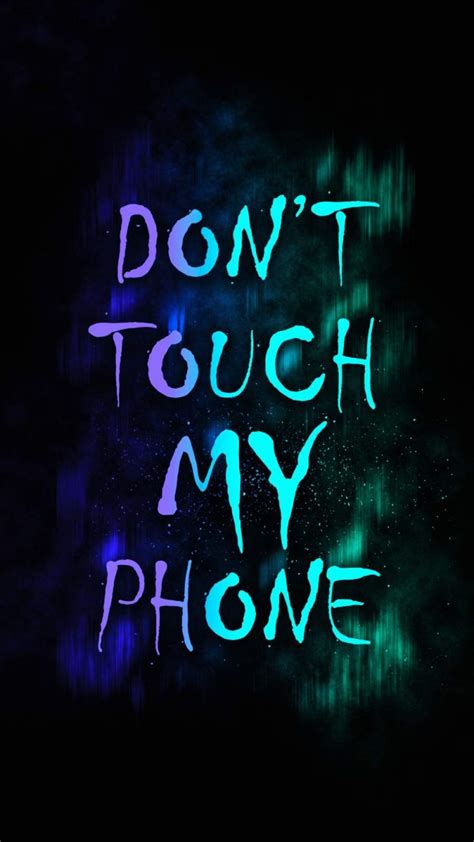 Dont Touch My Phone Iphone Wallpapers