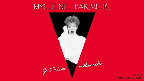 Myl Ne Farmer Je T Aime M Lancolie Nord Upper Cut Remix Youtube