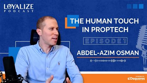 The Loyalize Podcast Ep1 The Human Touch In PropTech With Abdel Azim