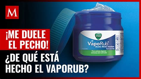 De qué está hecho el VapoRub y para qué sirve Ésta es la historia del