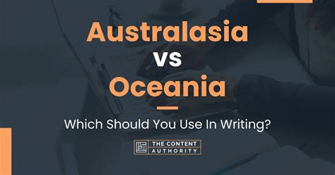 Australasia vs Oceania: Which Should You Use In Writing?