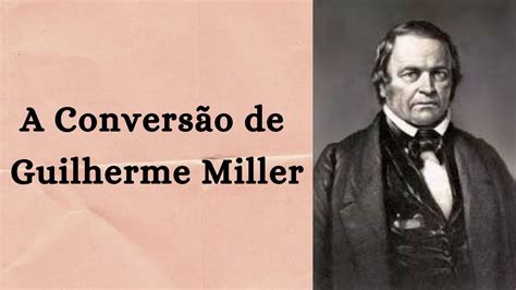 A Convers O De Guilherme Miller Youtube