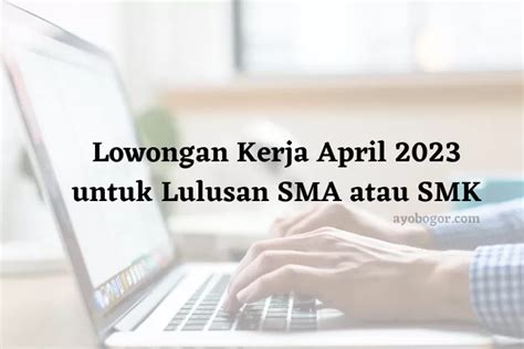 Lowongan Kerja April Untuk Lulusan Sma Atau Smk Simak