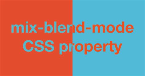 Css Mix Blend Mode Property Css Mixing Blend