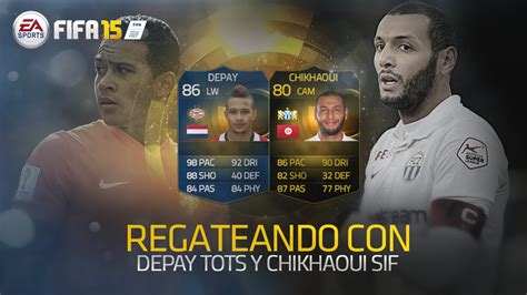 Regateando Con Depay TOTS Y Chikhaoui SIF FIFA 15 Ultimate Team YouTube