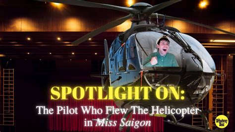 SPOTLIGHT ON: The Pilot Who Flew The Helicopter in Miss Saigon