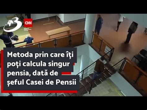 Metoda Prin Care I Po I Calcula Singur Pensia Dat De Eful Casei De