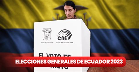 Elecciones Presidenciales Ecuador 2023 A Qué Hora Se Puede Votar Conoce El Horario Completo