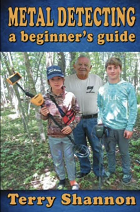 Metal Detecting A Beginners Guide By Terry Shannon Myers Metal Detectors