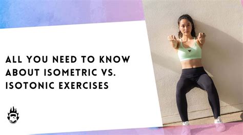 All You Need To Know About Isometric vs Isotonic Exercises – Burnlab.Co