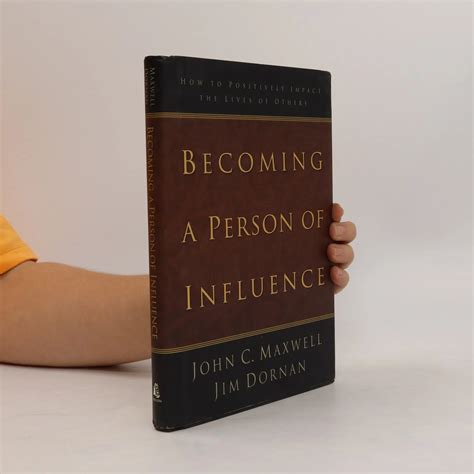 Becoming A Person Of Influence John C Maxwell Jim Dornan Knihobot Cz