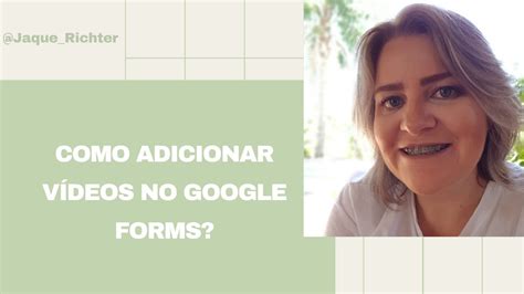 COMO INSERIR VÍDEOS NO GOOGLE FORMS YouTube