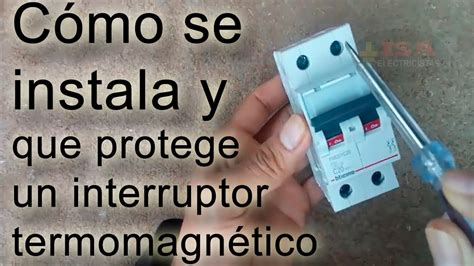 C Mo Instalar Un Interruptor Termomagn Tico Y Que Protege En Una