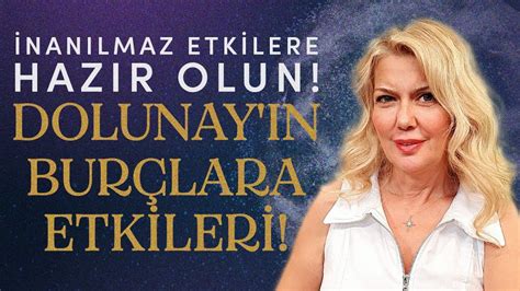 Nan Lmaz Etkilere Hazir Olun Eyl L Ko Burcu Dolunay N N Bur Lara