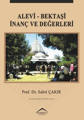 Alevi Bektaşi İnanç ve Değerleri Sabri Çakır Fiyat Satın Al D R