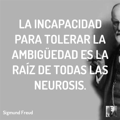 La incapacidad para tolerar la ambigüedad es la raíz de todas las