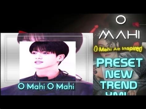 O Mahi O Mahi Ae Inspired Preset New Xml Bts Jungkook Edit Alight