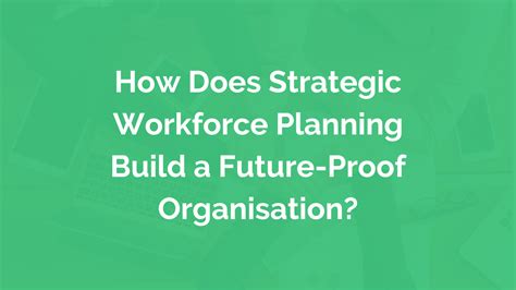 How Does Strategic Workforce Planning Build A Future Proof Organisation Myhrfuture