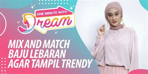 Tampil Trendy Ini Tips Mix And Match Baju Lebaran Video Dream Co Id