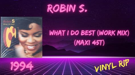 Robin S What I Do Best Work Mix 1994 Maxi 45t Youtube