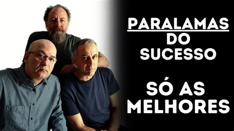 PARALAMAS DO SUCESSO AS MELHORES PARALAMAS DO SUCESSO TOCADAS AS