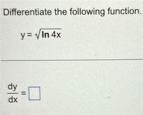 Solved Differentiate The Following Function Y Ln4x2dydx