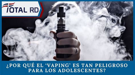 ¿por Qué El ‘vaping Es Tan Peligroso Para Los Adolescentes Youtube