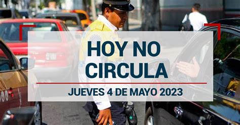 Hoy No Circula Jueves 4 De Mayo En Cdmx Y Edomex ¿qué Autos Descansan