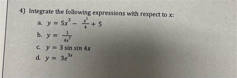 Solved Integrate The Following Expressions With Respect Chegg