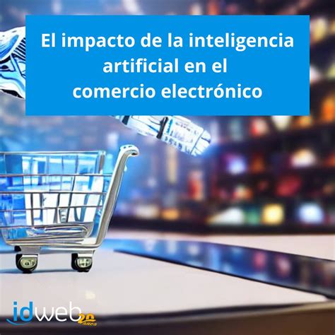 El Impacto De La Inteligencia Artificial En El Comercio Electr Nico