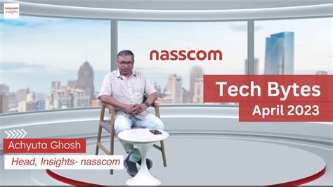 Tech Bytes By Nasscom Insights April 2023 Key Trends In Indian Technology Industry Youtube