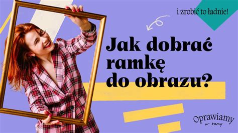 Jak dobrać ramę do obrazu YouTube