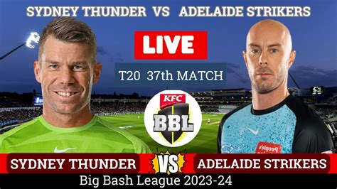 Adelaide Strikers Vs Sydney Thunder T20 Live Match Scores