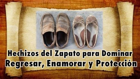 4 Hechizos Del Zapato Para Dominar Regresar Enamorar Y Protección