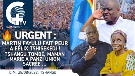 Urgent Martin Fayulu Fait Peur A F Lix Tshisekedi Tshangu Tomb