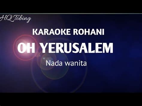 Oh Yerusalem Nada Wanita Karaoke Rohani YouTube