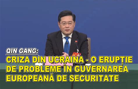 Qin Gang Criza Din Ucraina Este O Erupție De Probleme în Guvernarea Europeană De Securitate