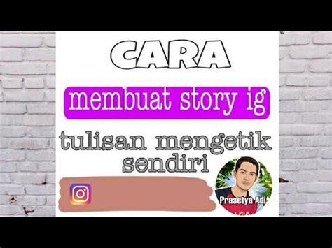 Cara Membuat Story Ig Tulisan Mengetik Sendiri Youtube