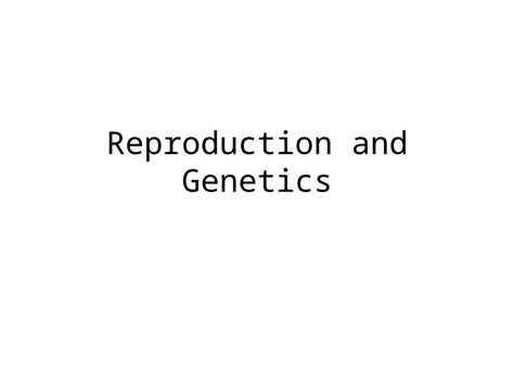 (PPT) Reproduction and Genetics. Two Types of Reproduction ...