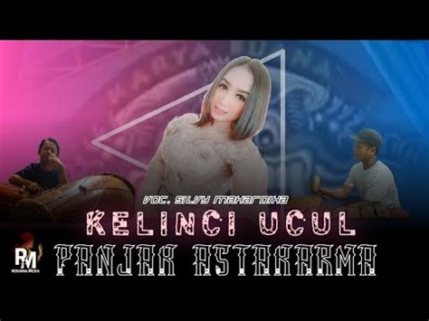 Kelinci Ucul Voc Silvy Mahardika Cipt Ki Narto Sabdo Versi Panjak