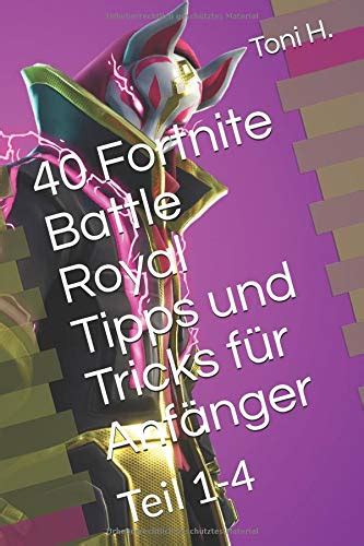 40 Fortnite Battle Royal Tipps und Tricks für Anfänger Teil 1 4 H