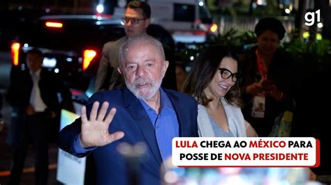 Vídeo Lula Chega Ao México Onde Participa De Posse De Nova Presidente Do País Política G1