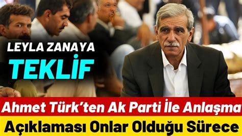 Ahmet Türk ten AKP İle Anlaşma Açıklaması Zana ya Teklif YouTube