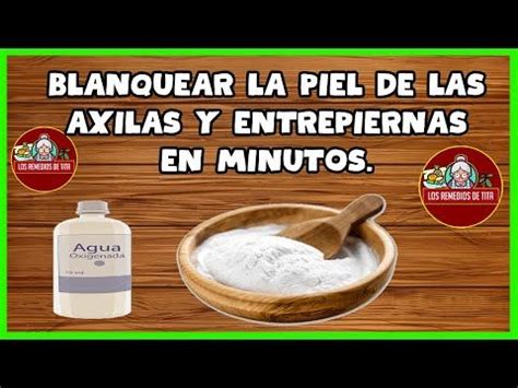 Blanquear La Piel De Las Axilas Y Las Entrepiernas En Minutos