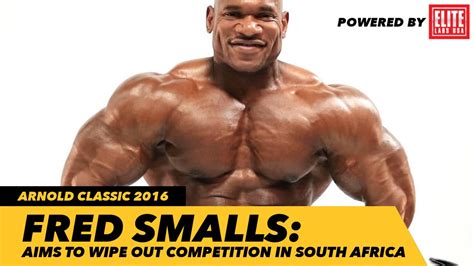 Fred Smalls Interview Wiping Out Competition In South Africa Arnold