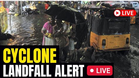 Cyclone Michaung Live Cyclone Michaung To Hit Andhratamil Nadu Coast