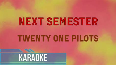 Twenty One Pilots Next Semester Karaoke Youtube