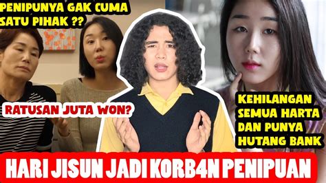 Kronologi Lengkap Hari Jisun Ditipu Kehilangan Semua Harta Dan Punya