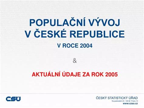 PPT POPULAČNÍ VÝVOJ V ČESKÉ REPUBLICE V ROCE 2004 AKTUÁLNÍ ÚDAJE ZA